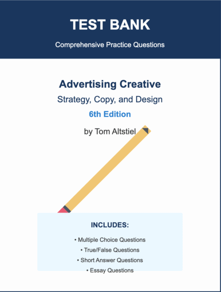 Downloadable Test Bank – Advertising Creative: Strategy, Copy, and Design, Tom Altstiel, 6e