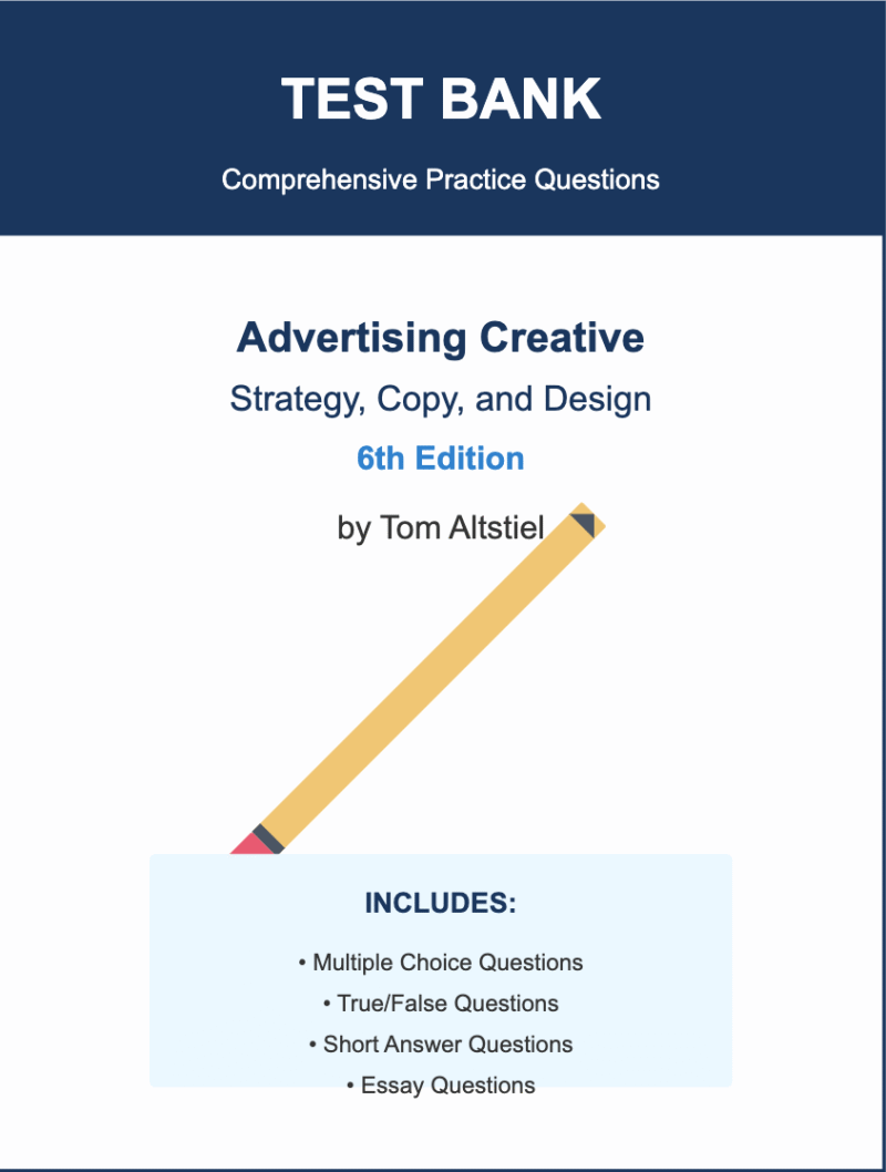 Downloadable Test Bank – Advertising Creative: Strategy, Copy, and Design, Tom Altstiel, 6e