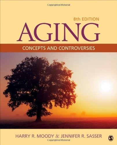 Downloadable Test bank – Aging: Concepts and Controversies by Moody