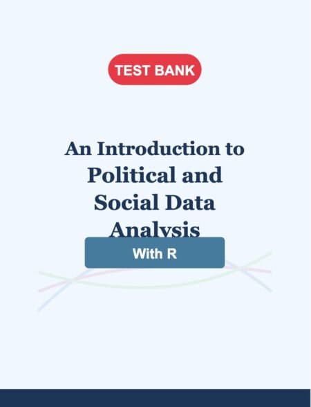 Downloadable Test Bank – An Introduction to Political and Social Data Analysis (With R) | Holbrook