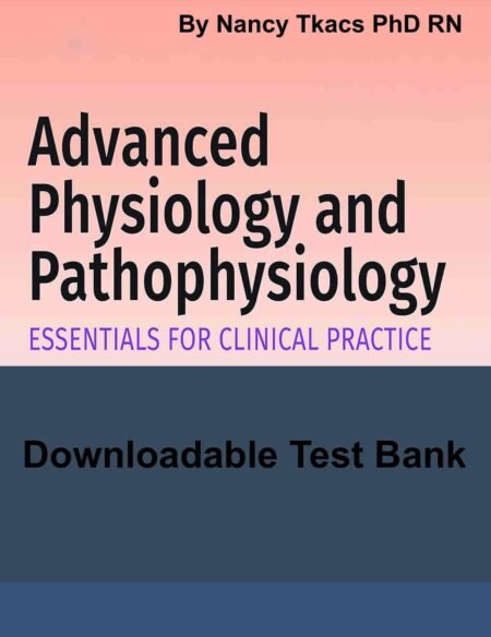 Downloadable Test Bank Advanced Physiology and Pathophysiology by Tkacs