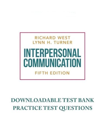 Test Bank Interpersonal Communication, West, 5e