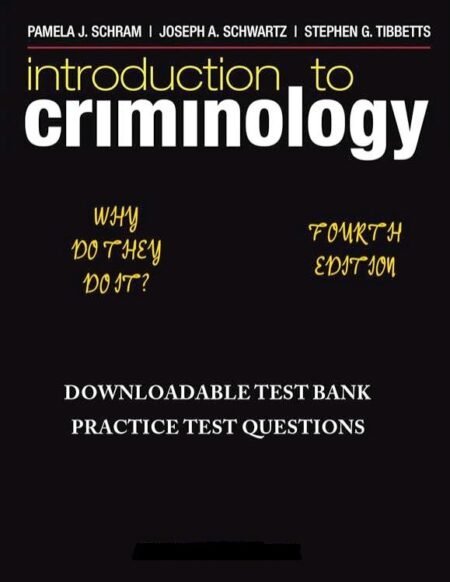 Test Bank Introduction to Criminology Schram