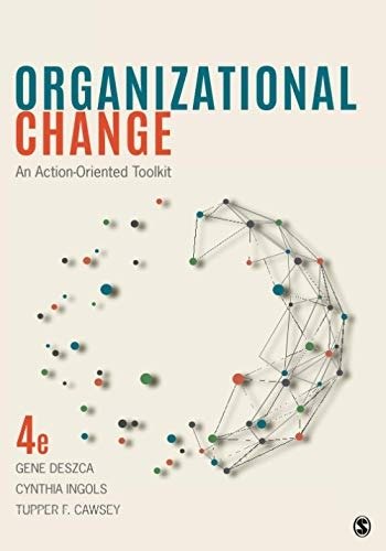 Test Bank – Organizational Change: An Action-Oriented Toolkit by Gene F. Deszca
