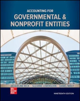 Accounting for Governmental and Nonprofit Entities, 19th Edition, Jacqueline Reck, Suzanne Lowensohn, Daniel Neely