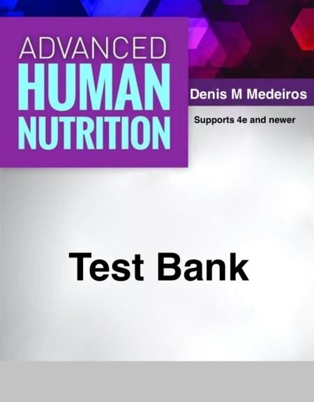 Downloadable Test Bank Advanced Human Nutrition by Medeiros 4e