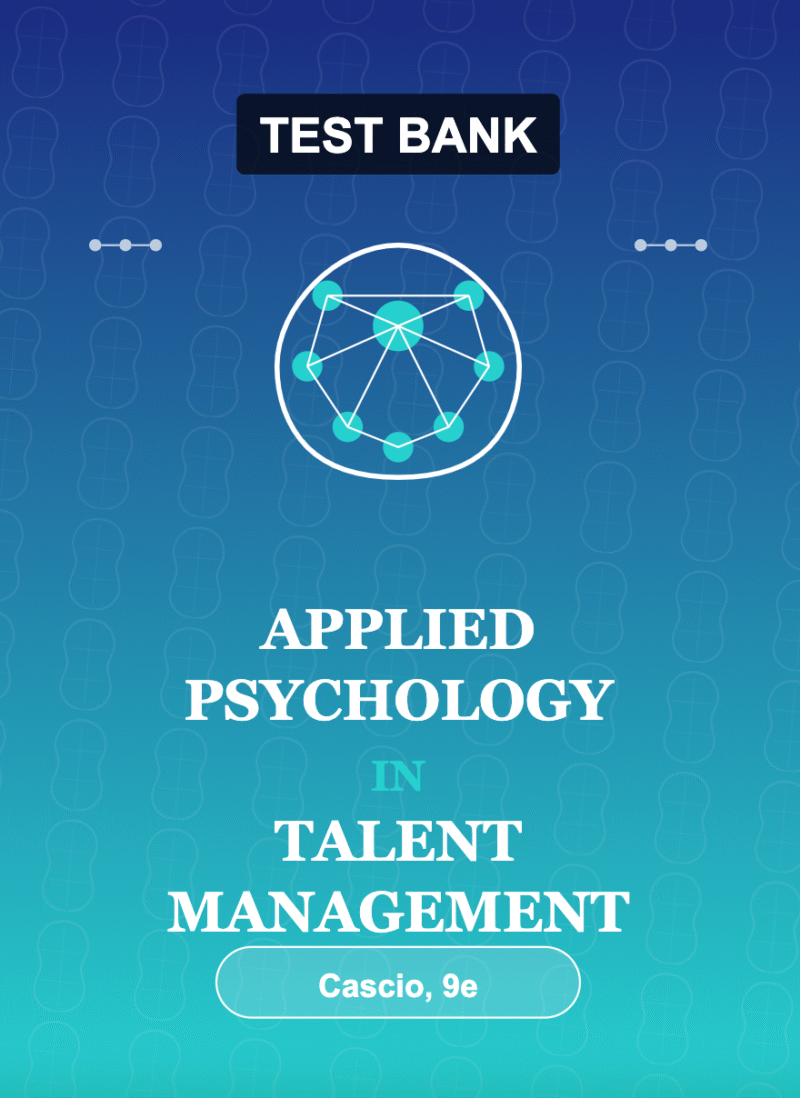 Downloadable Test Bank – Applied Psychology in Talent Management, Cascio,9e