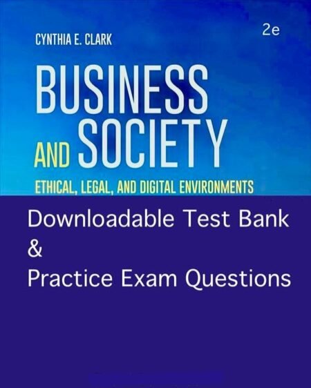 Downloadable Test Bank Business and Society Ethical, Legal, and Digital Environments,Clark,2e