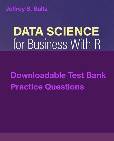 Downlaodable Test Bank – Data Science for Business With R, Saltz