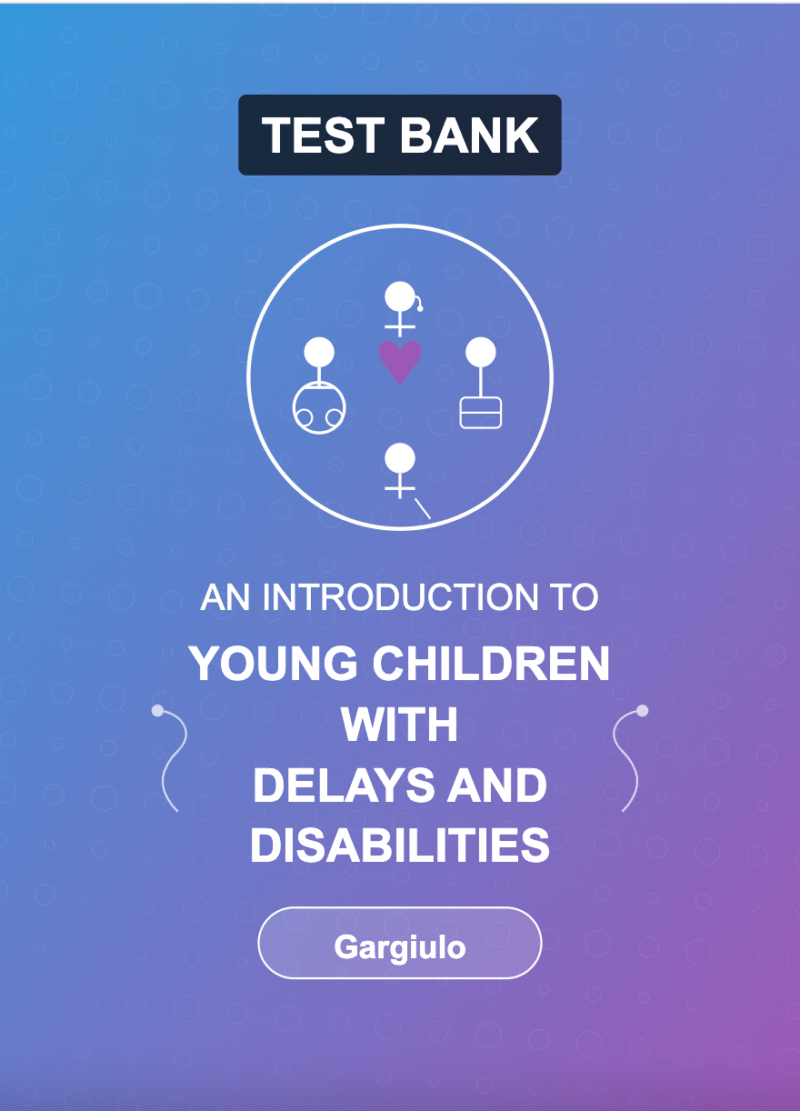 Downloadable Test Bank – An Introduction to Young Children With Delays and Disabilities