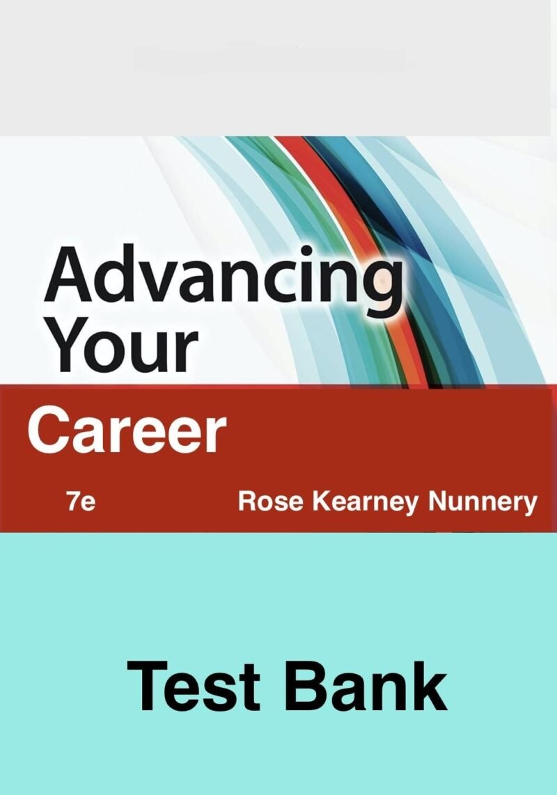 Test Bank Advancing Your Career Concepts of Professional Nursing, Nunnery,7e