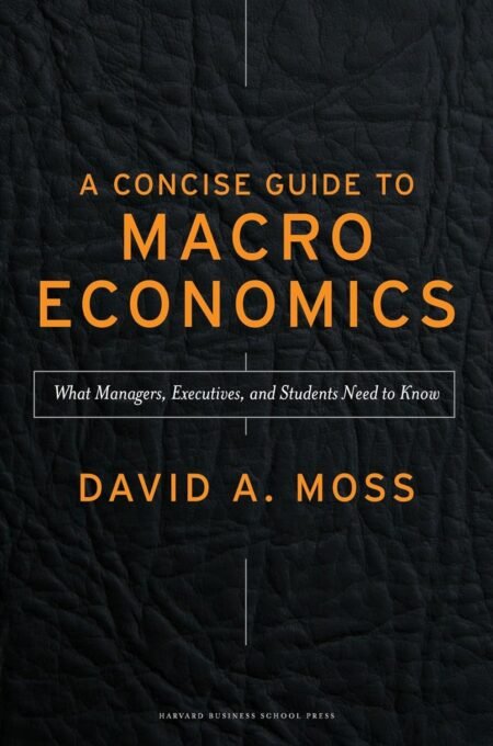 Downloadable Test Bank – A Concise Guide to Macroeconomics by David A. Moss