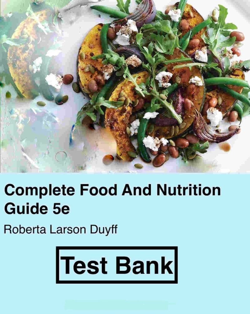 Downloadable Test Bank – Academy Of Nutrition And Dietetics Complete Food And Nutrition Guide by Larson Duyff 5e