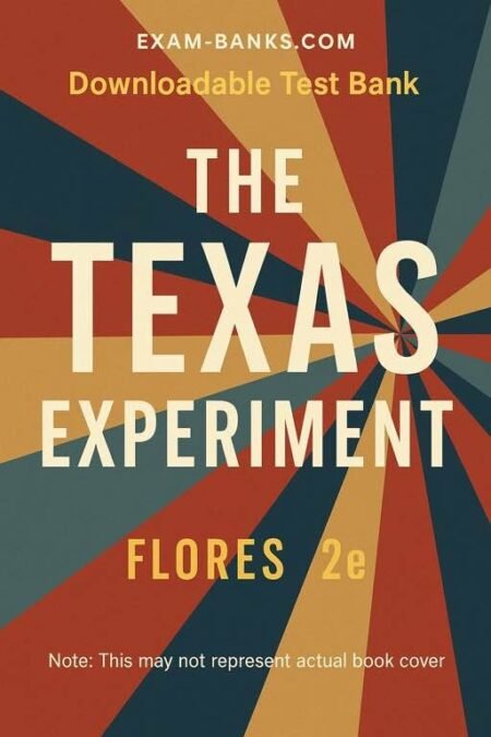 Downloadable Test Bank – The Texas Experiment, Flores – 2e