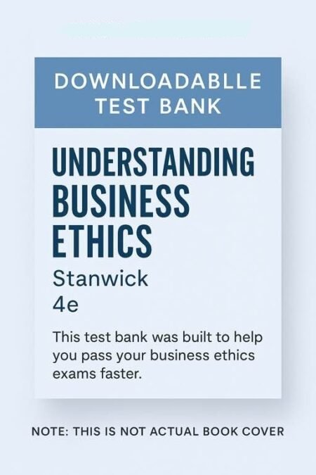Downloadable Test Bank – Business Ethics – Stanwick