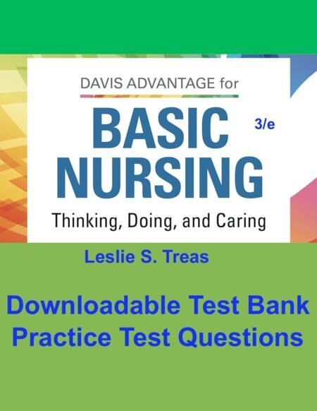 Downloadable Test Bank – Davis Advantage for Basic Nursing Thinking, Doing, and Caring Thinking, Leslie S. Treas,3e