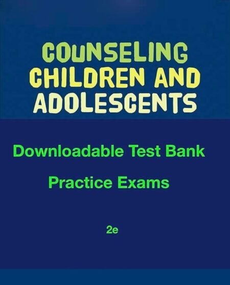 Downloadable Test Bank Counseling Children and Adolescents | Smith-Adcock, 2e