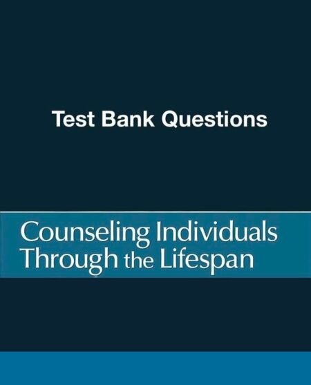 Downloadable Test Bank Counseling Individuals Through the Lifespan by Wong
