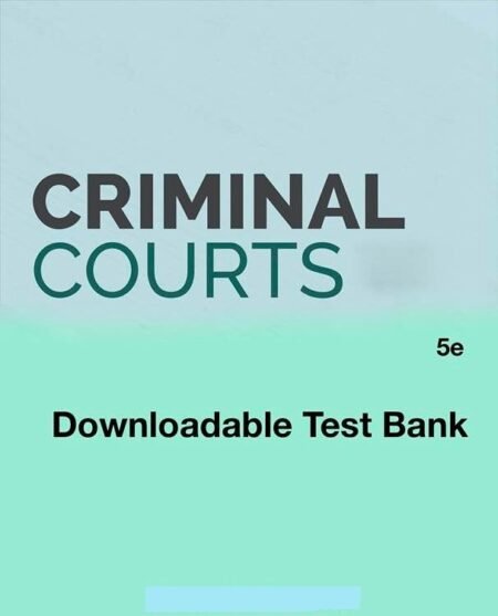 Downloadable Test Bank Criminal Courts: A Contemporary Perspective,Hemmens,5e