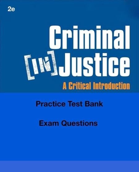 Downloadable Test Bank Criminal (In)Justice A Critical Introduction | Fichtelberg, 2e