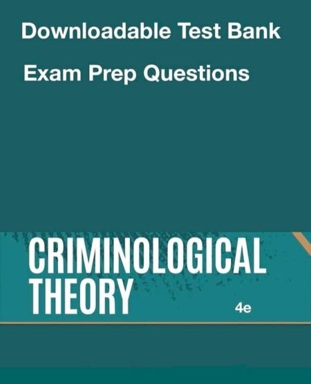 Downloadable Test Bank Criminological Theory by Tibbetts