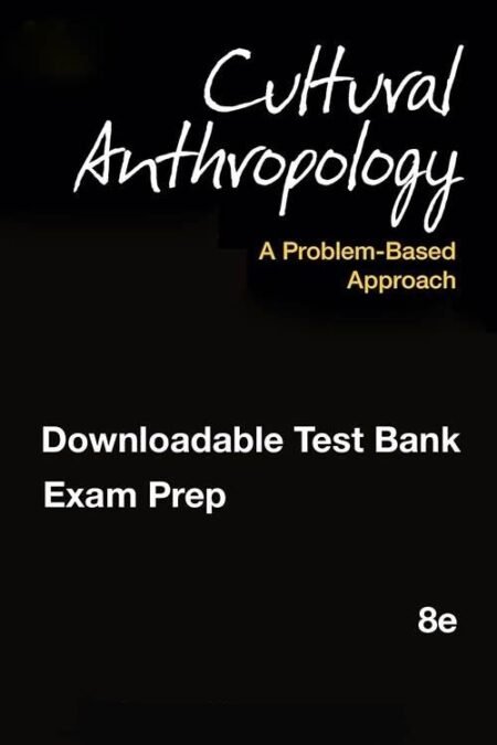 Downloadable Test Bank Cultural Anthropology 8/e by Richard H. Robbins