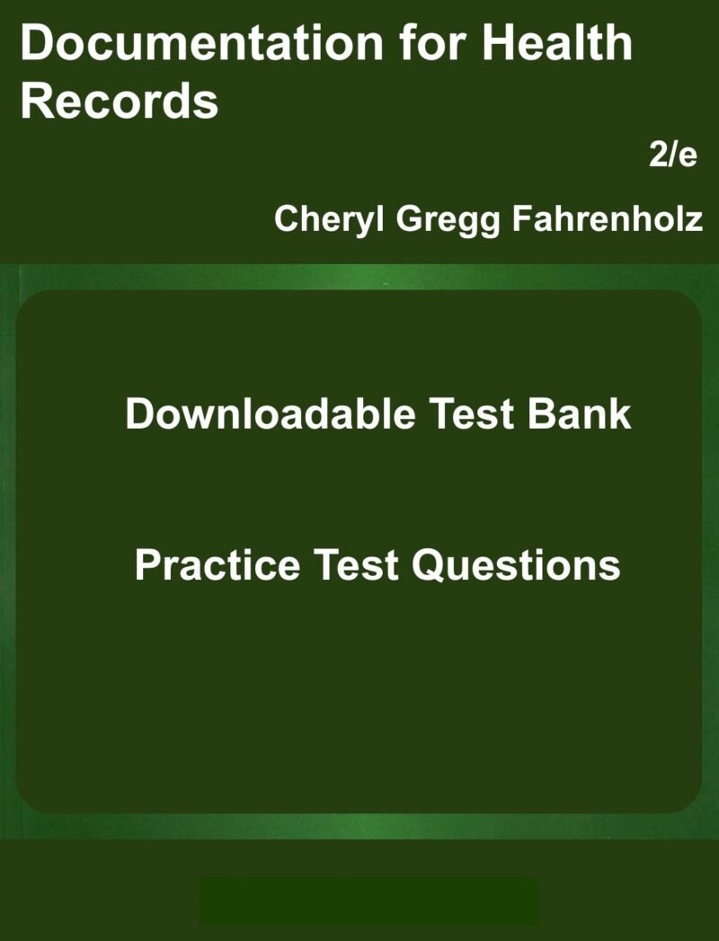 Downloadable Test Bank Documentation for Health Records by Fahrenholz 2e