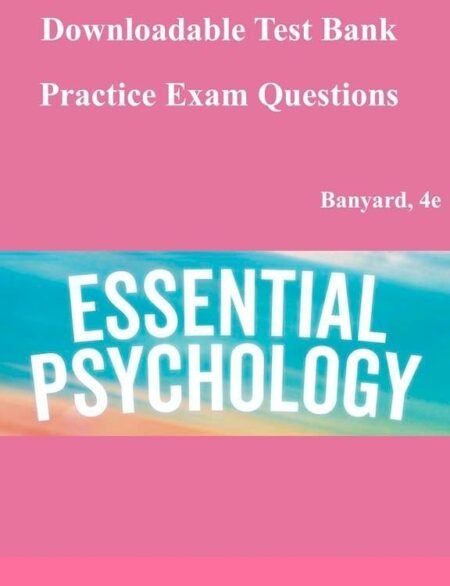 Downloadable Test Bank Essential Psychology, Banyard, 4e