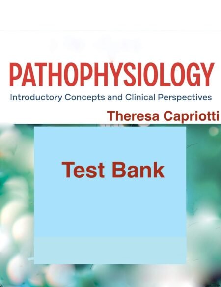 Downloadable Test Bank Davis Advantage for Pathophysiology by Capriotti 2e