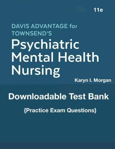 Downloadable Test Bank Davis Advantage for Psychiatric Mental Health Nursing by Morgan, 11e,