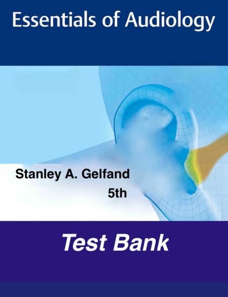 Downloadable Test Bank Essentials of Audiology by Gelfand 5e